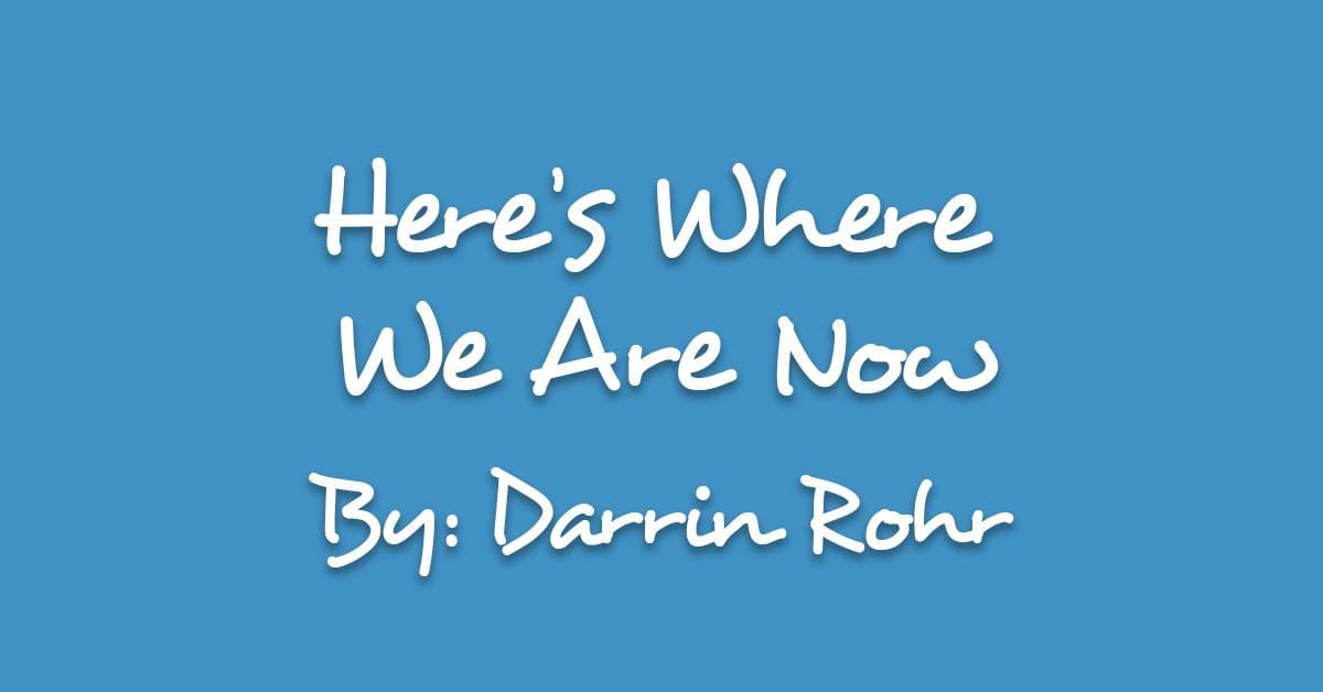 Here’s Where We Are Now