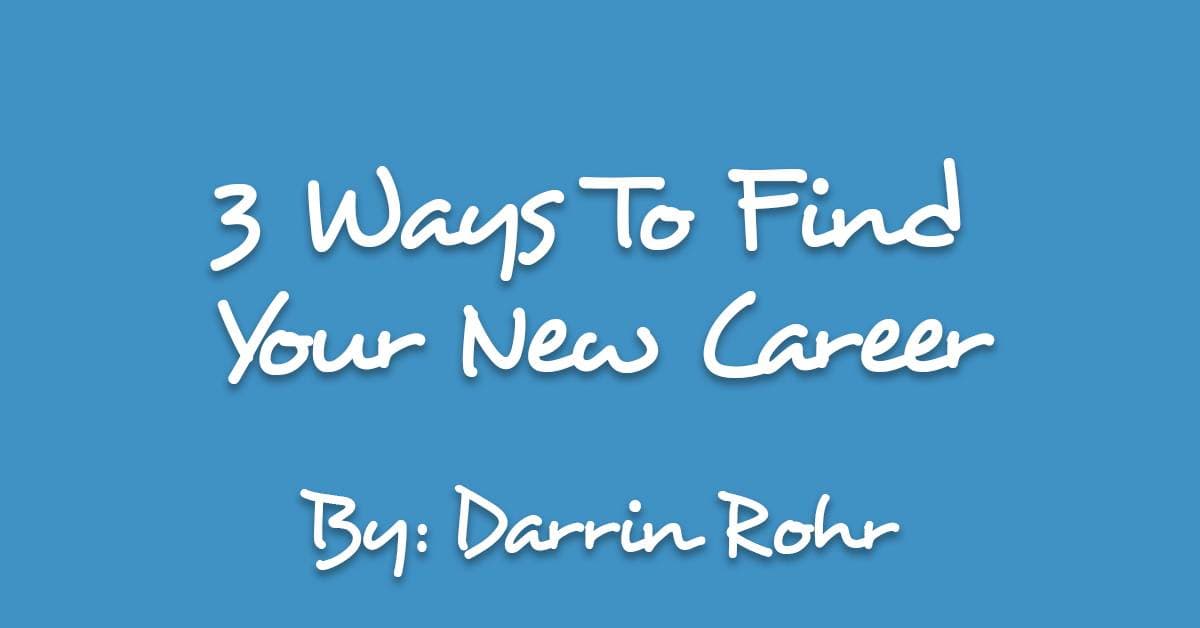 3 Ways To Find Your New Career