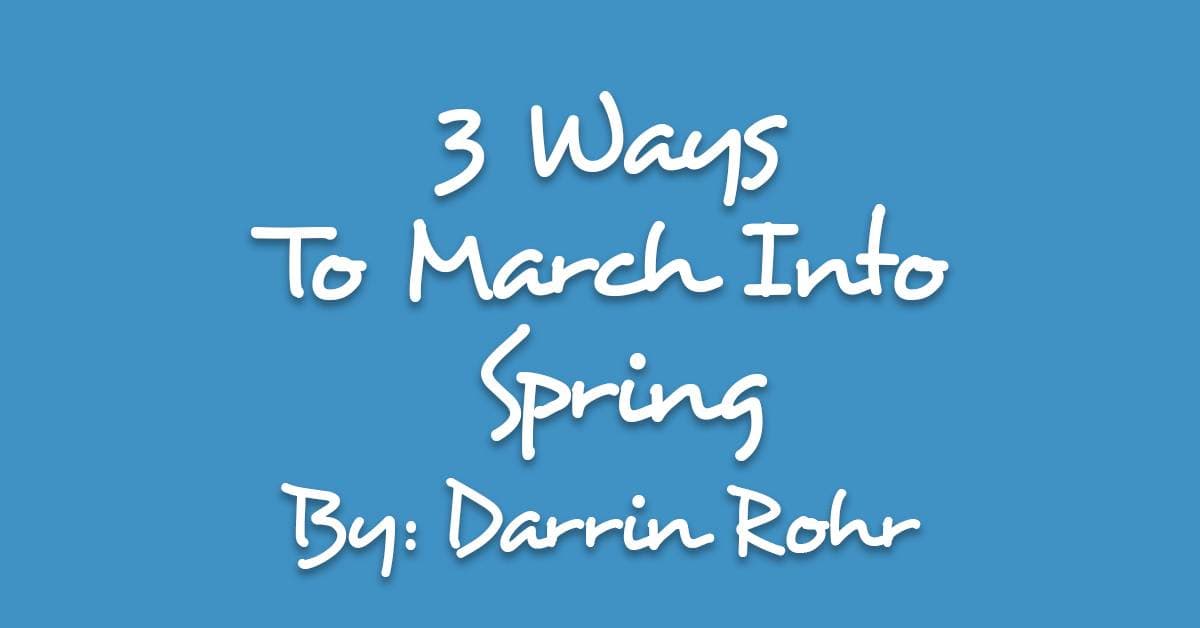 3 Ways To March Into Spring