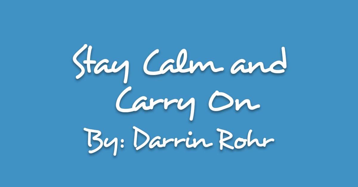 Stay Calm & Carry On