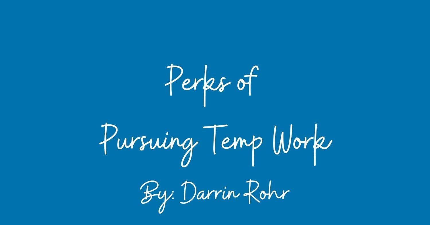 Perks of Pursuing Temp Work