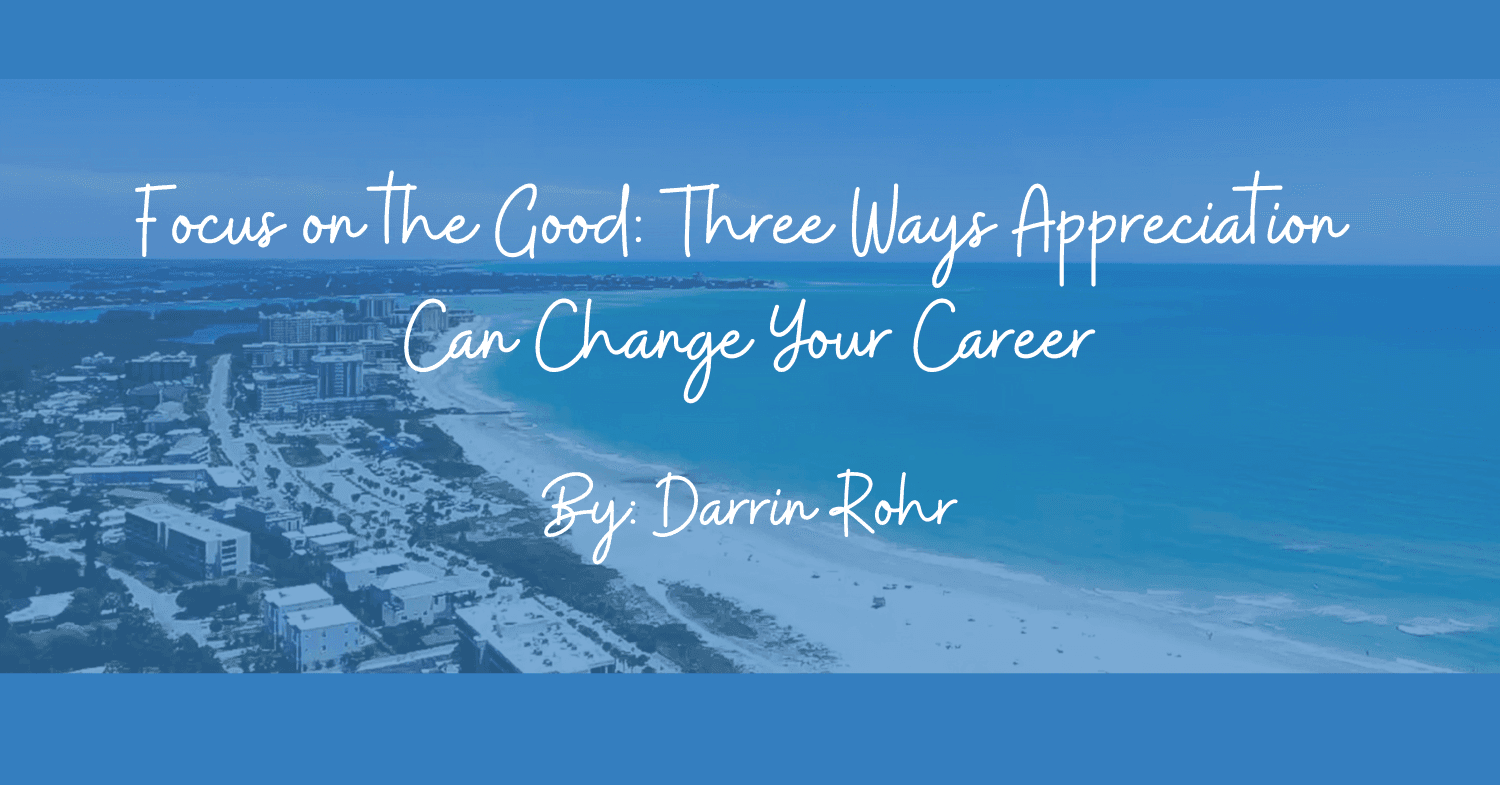 Focus on the Good: Three Ways Appreciation Can Change Your Career