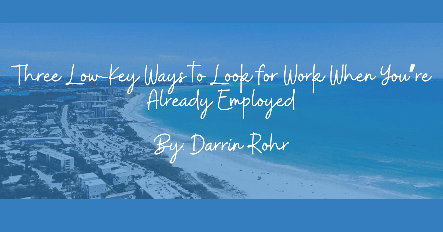 Three Low-Key Ways to Look for Work When You’re Already Employed