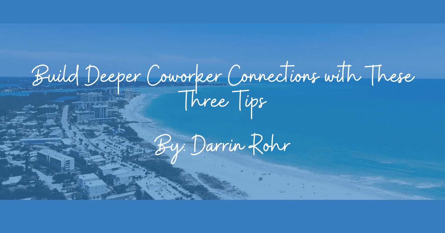 Build Deeper Coworker Connections with These Three Tips