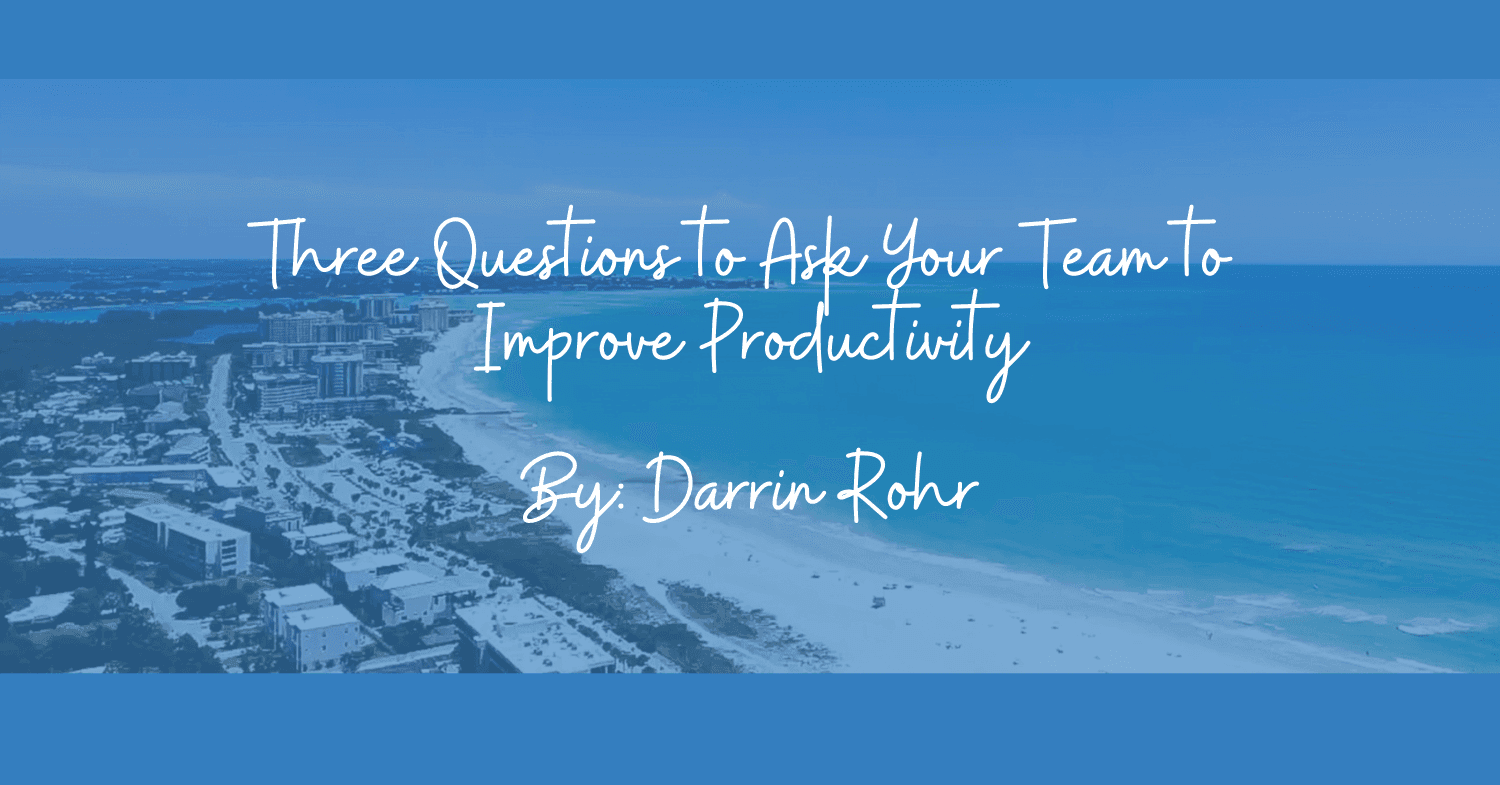Three Questions to Ask Your Team to Improve Productivity