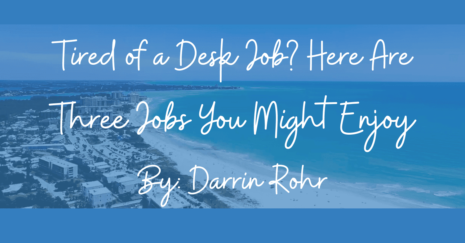 Tired of a Desk Job? Here are Three Jobs You Might Enjoy