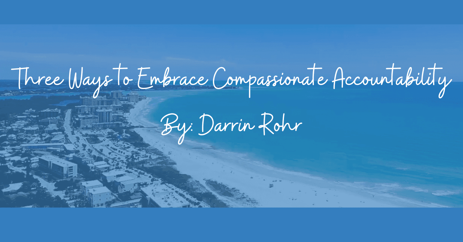 Three Ways to Embrace Compassionate Accountability