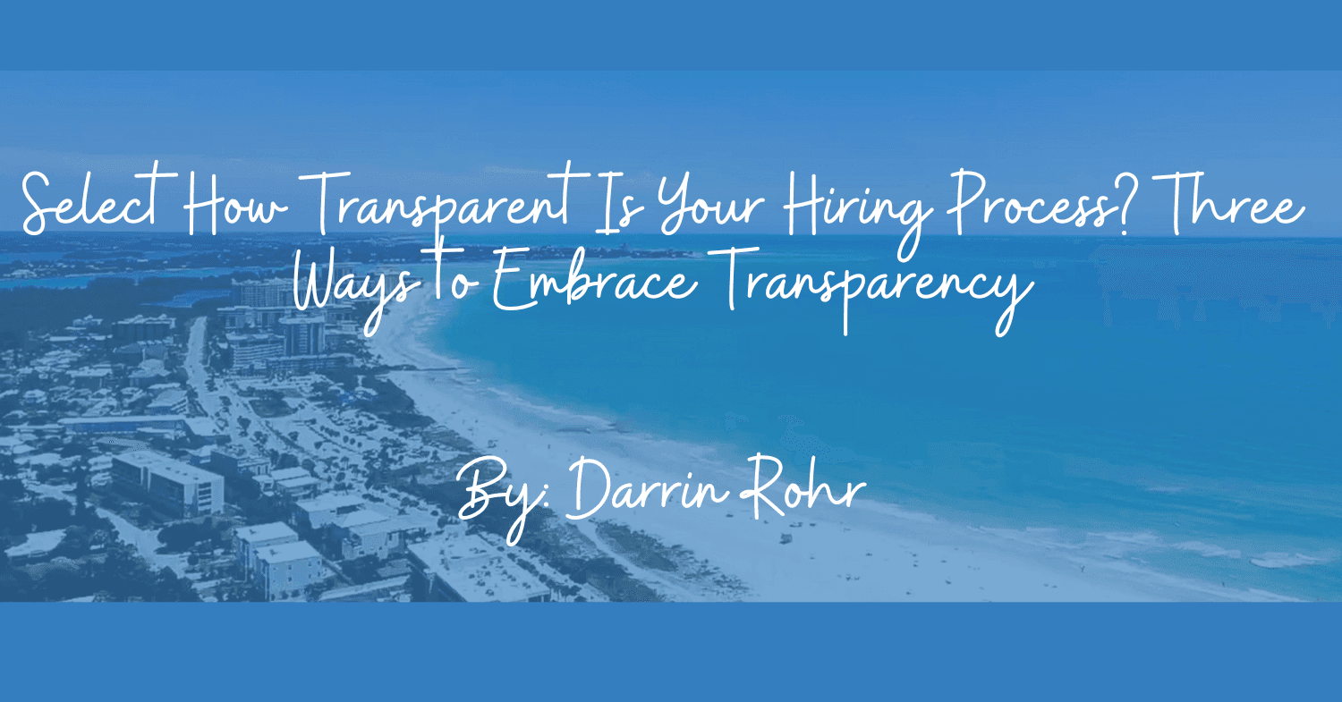 How Transparent Is Your Hiring Process? Three Ways to Embrace Transparency