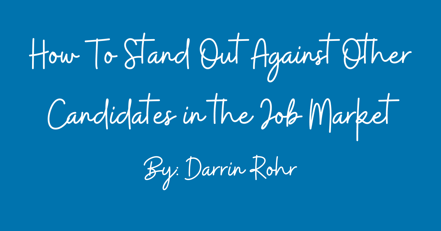 How to Stand Out Against Other Candidates in the Job Market