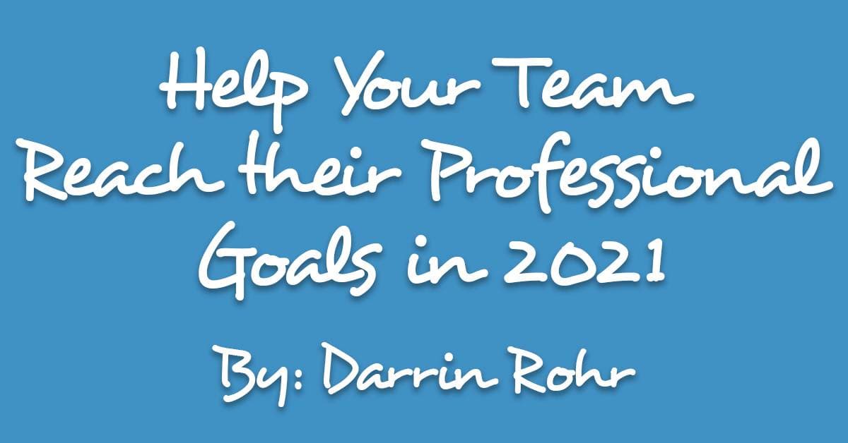 Help Your Team Reach their Professional Goals in 2021