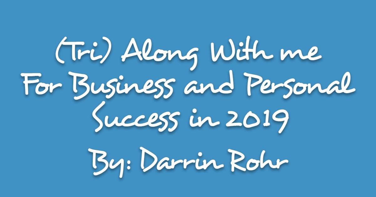 (Tri) Along With me For Business and Personal Success in 2019