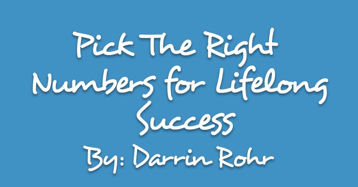 Pick The Right Numbers for Lifelong Success