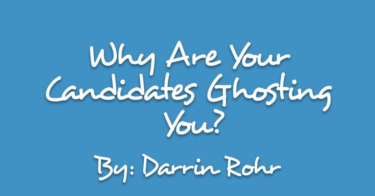 Why Are Your Candidates Ghosting You?
