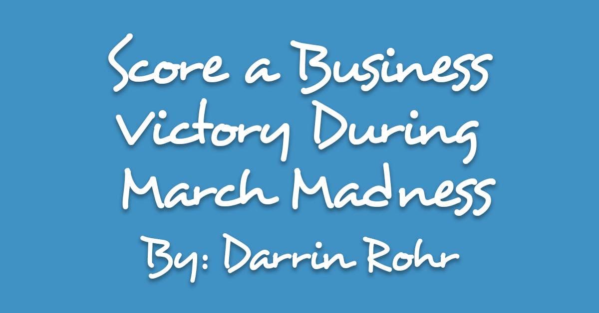 Score a Business Victory During March Madness