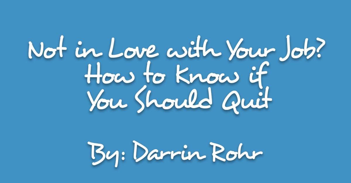 Not in Love with Your Job? How to Know if You Should Quit