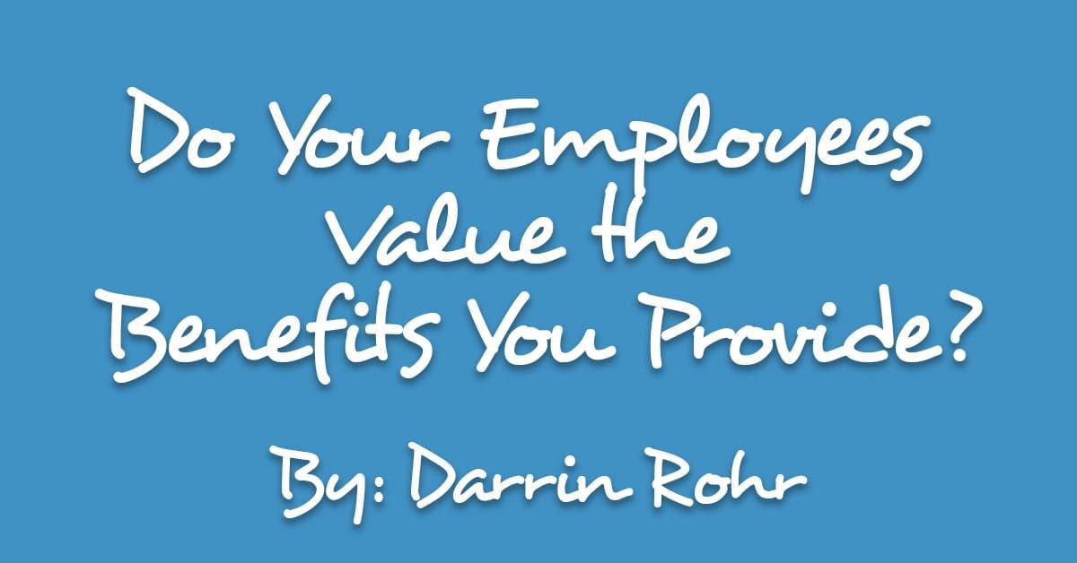 Communication Skills Do Your Employees Value the Benefits You Provide?Workplace Success