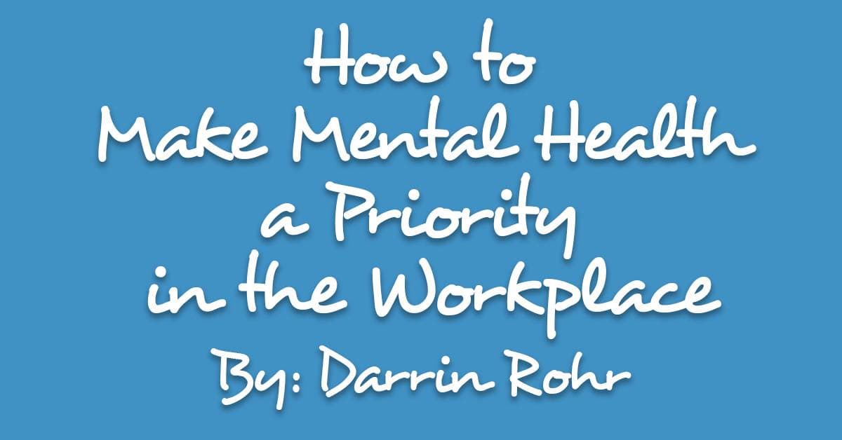 How to Make Mental Health a Priority in the Workplace