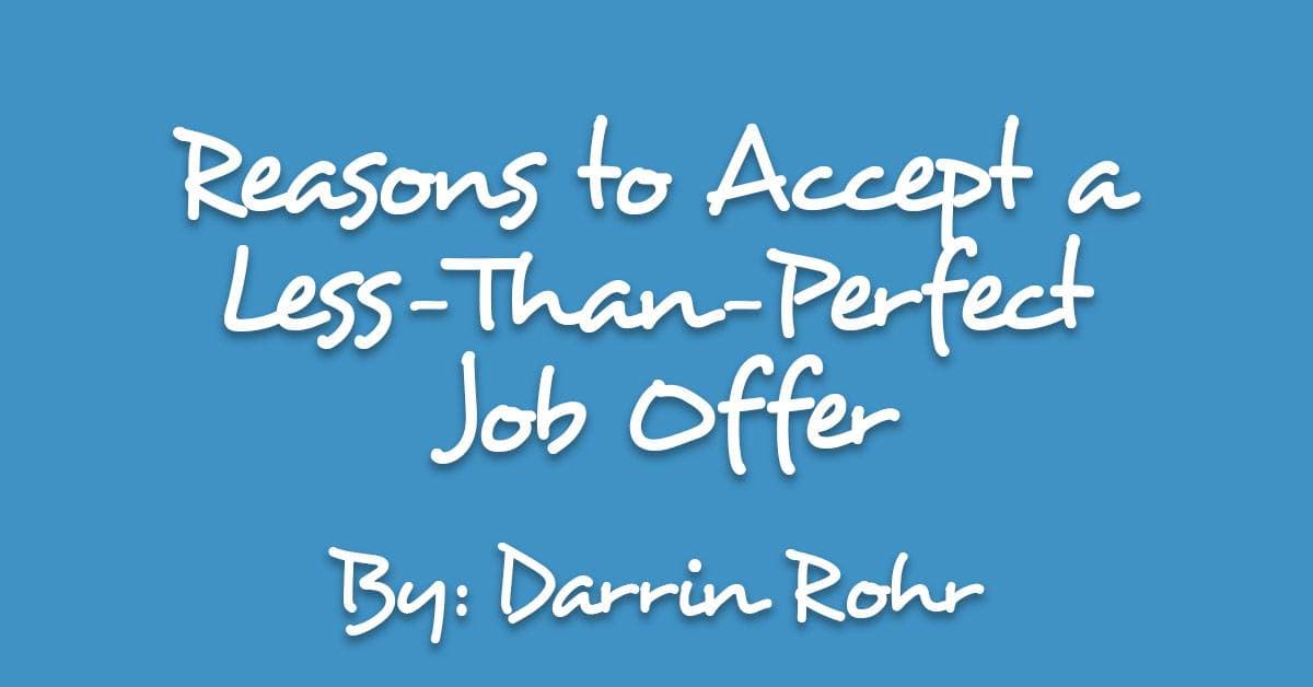 Reasons to Accept a Less-Than-Perfect Job Offer