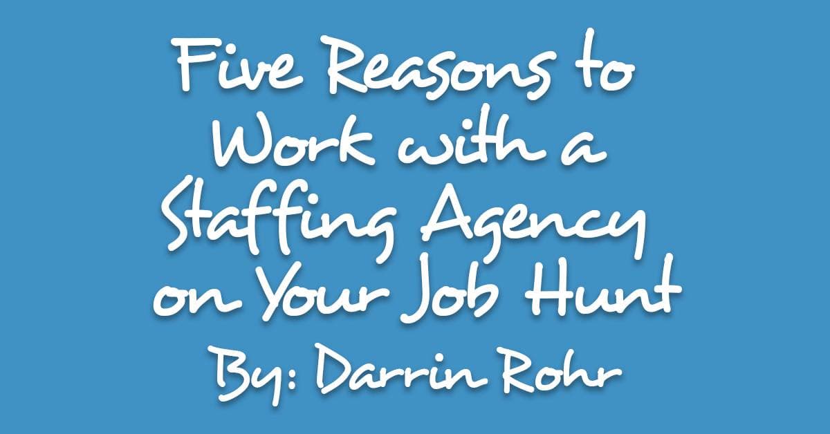 Five Reasons to Work with a Staffing Agency on Your Job Hunt