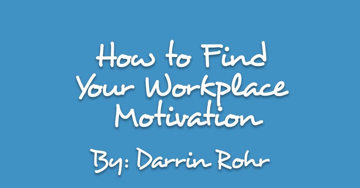 How to Find Your Workplace Motivation