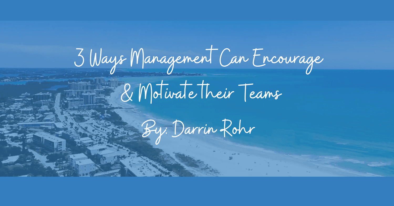 3 Ways Management Can Encourage & Motivate their Teams