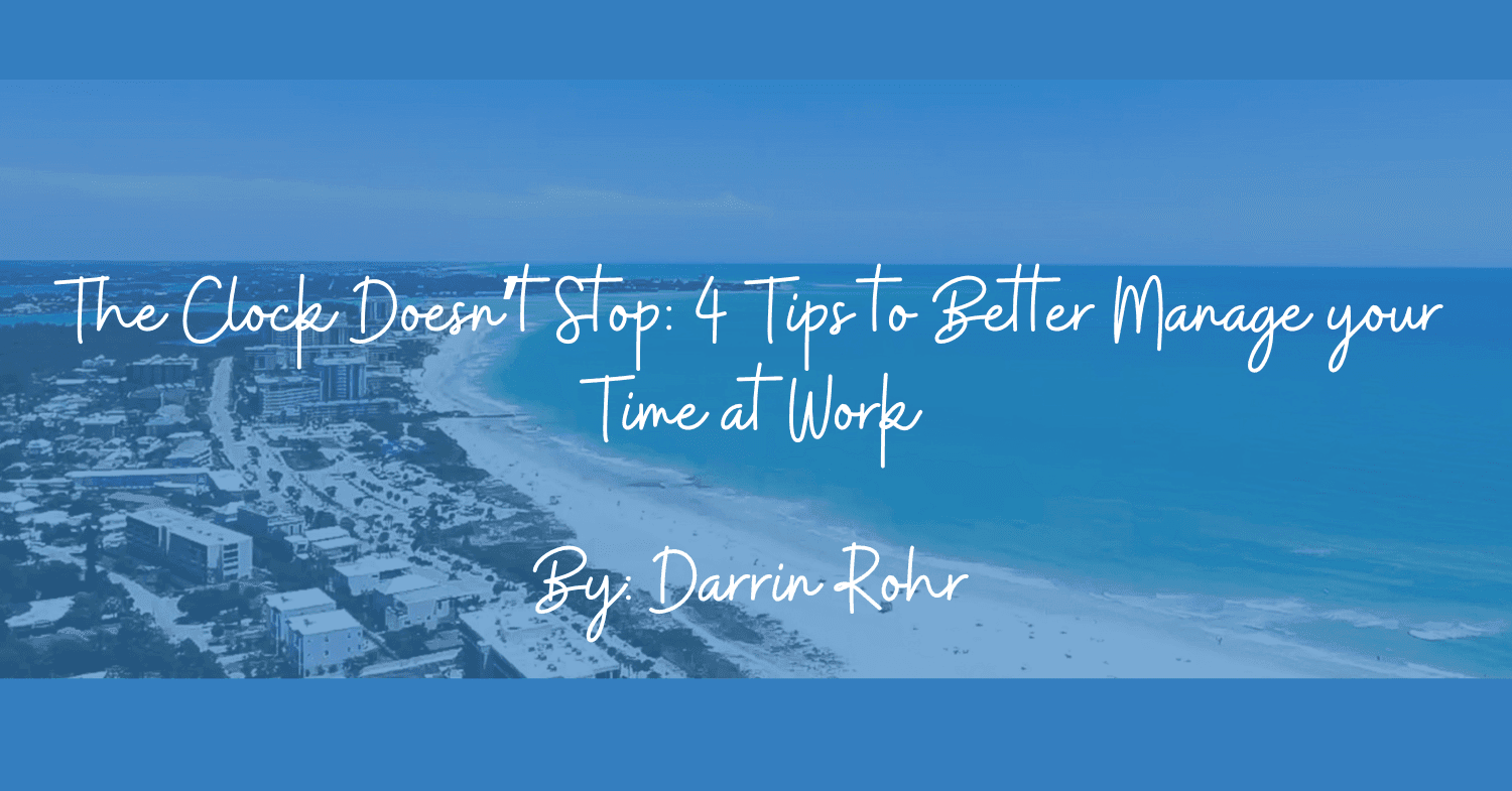 The Clock Doesn’t Stop: 4 Tips to Better Manage your Time at Work