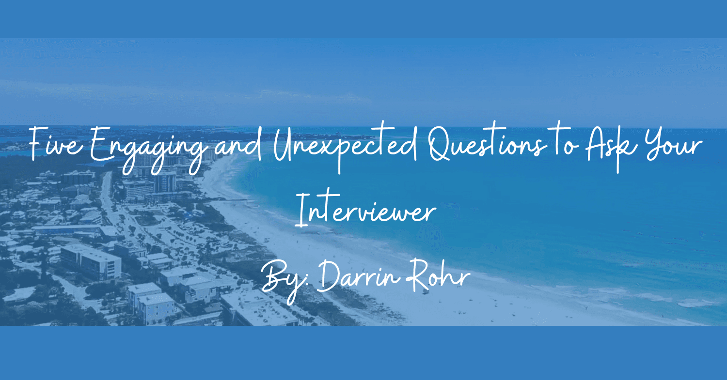 Five Engaging and Unexpected Questions to Ask Your Interviewer