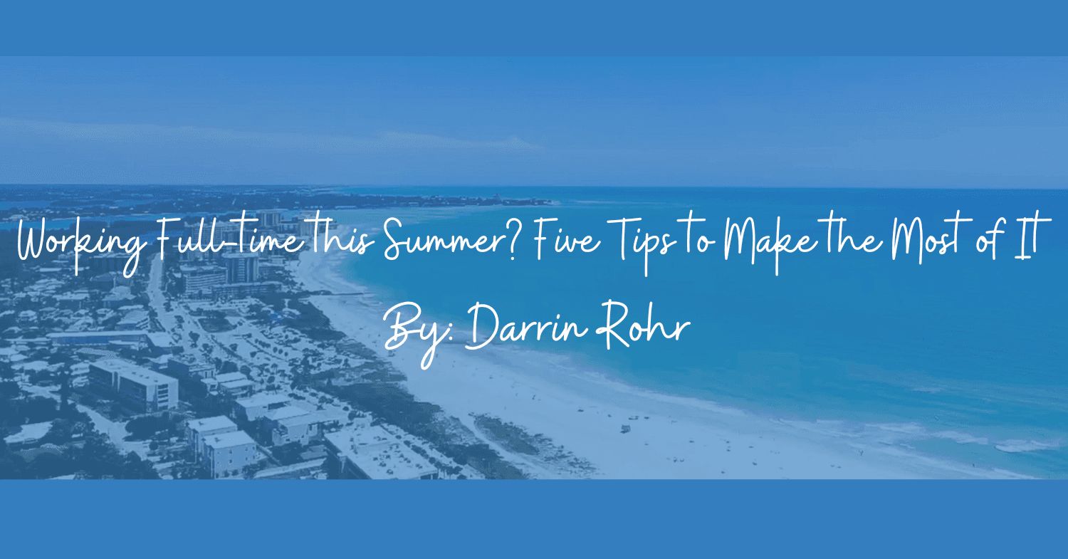 Working Full-time this Summer? Five Tips to Make the Most of It