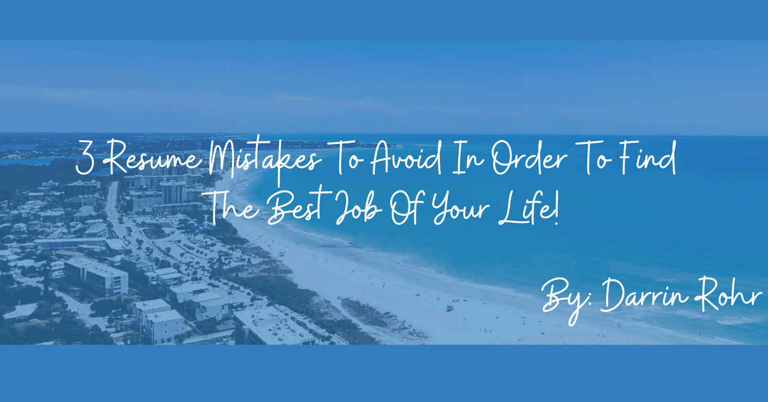 3 Resume Mistakes To Avoid In Order To Find The Best Job Of Your Life!