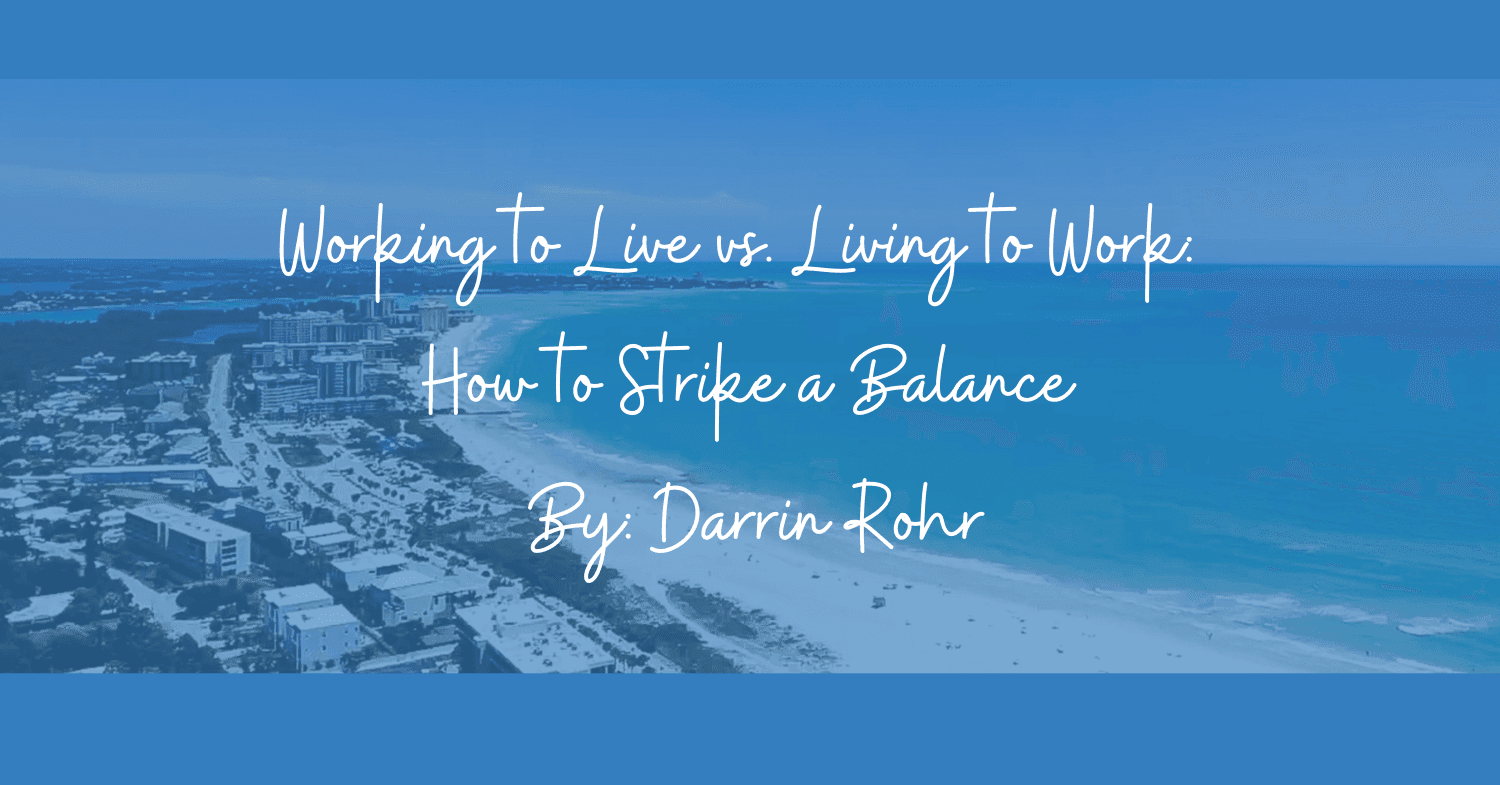 Working to Live vs. Living to Work: How to Strike a Balance