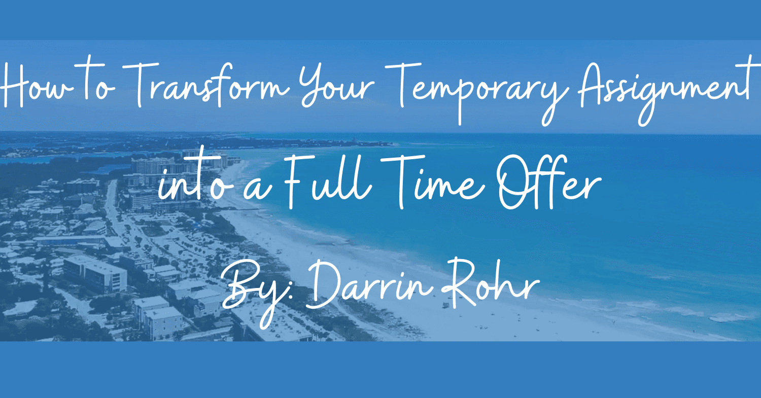 How to Transform Your Temporary Assignment into a Full-time Offer